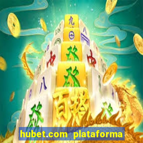 hubet.com plataforma de jogos